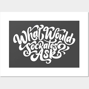 What Would Socrates Ask - White Curl Script Posters and Art